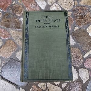 Rare 1922 Vintage First Edition of "The Timber Pirate" by Charles C. Jenkins